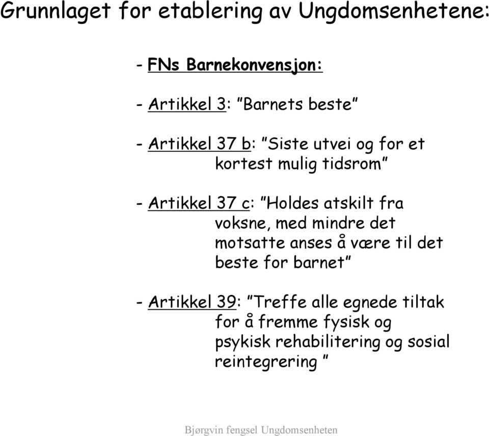 atskilt fra voksne, med mindre det motsatte anses å være til det beste for barnet - Artikkel