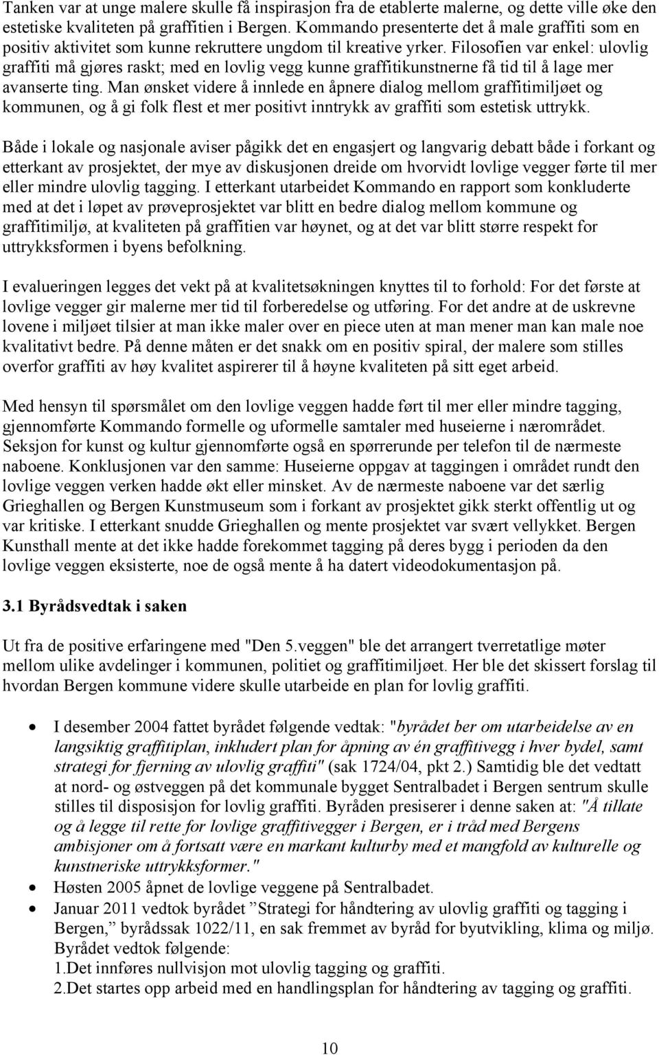 Dato: 10. mai Hva saken gjelder: I saken legger byrådet frem en  kulturpolitisk plan for graffiti og gatekunst i Bergen i perioden - PDF  Free Download