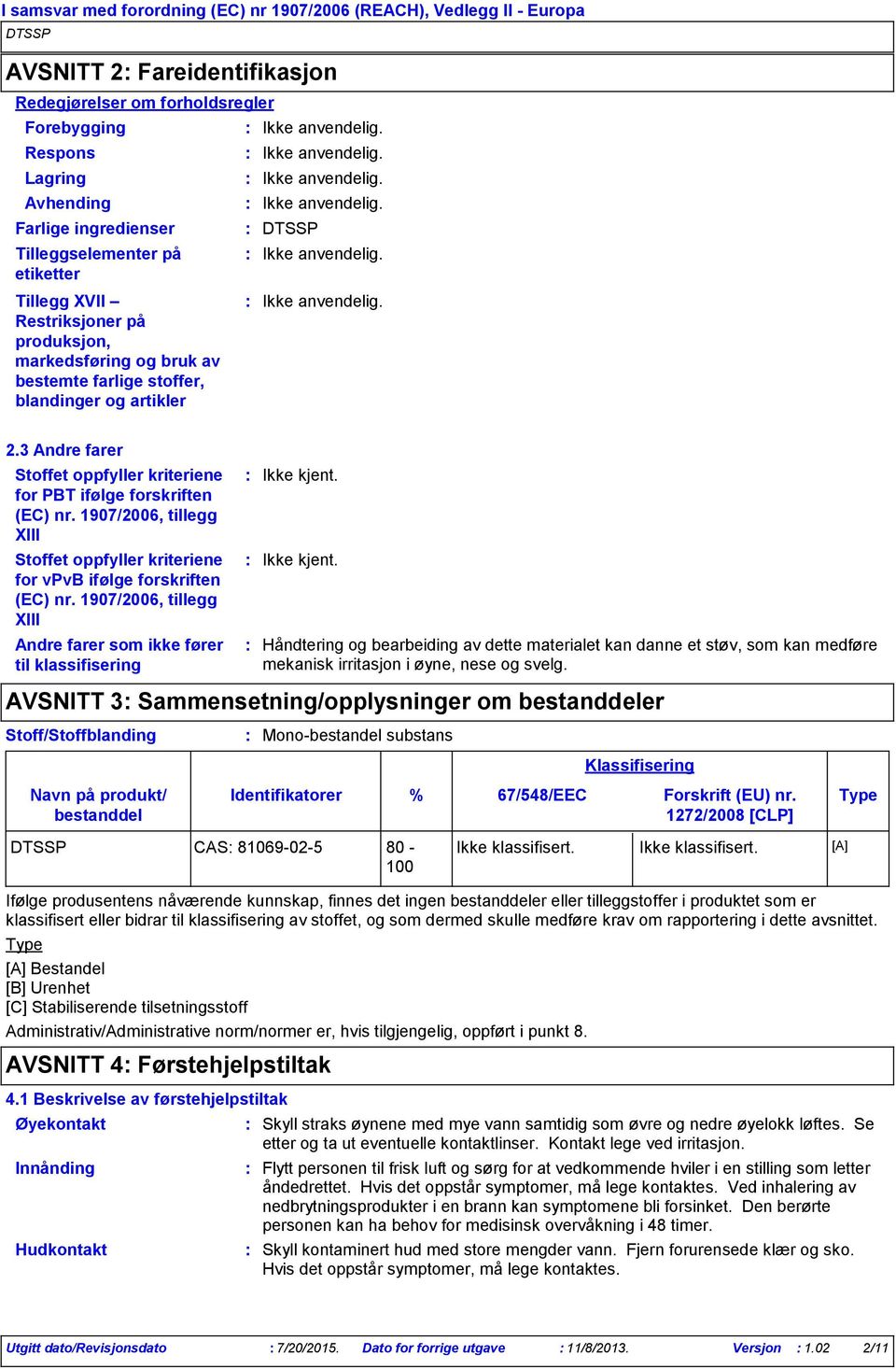 1907/2006, tillegg XIII Stoffet oppfyller kriteriene for vpvb ifølge forskriften (EC) nr.
