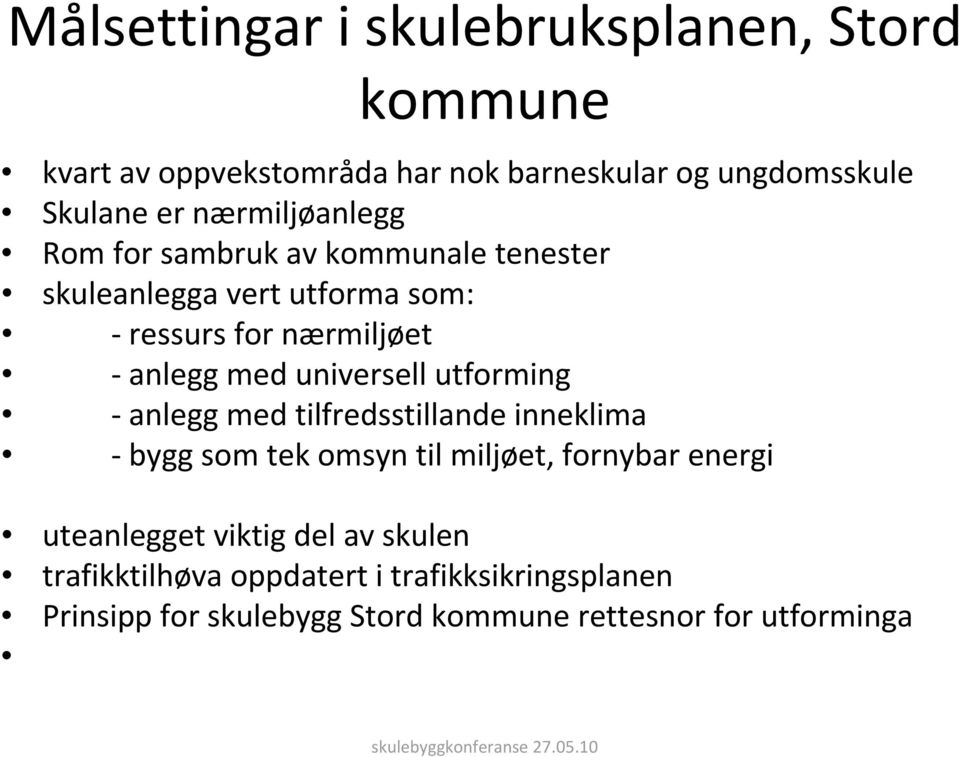 universell utforming anlegg med tilfredsstillande inneklima bygg som tek omsyn til miljøet, fornybar energi uteanlegget