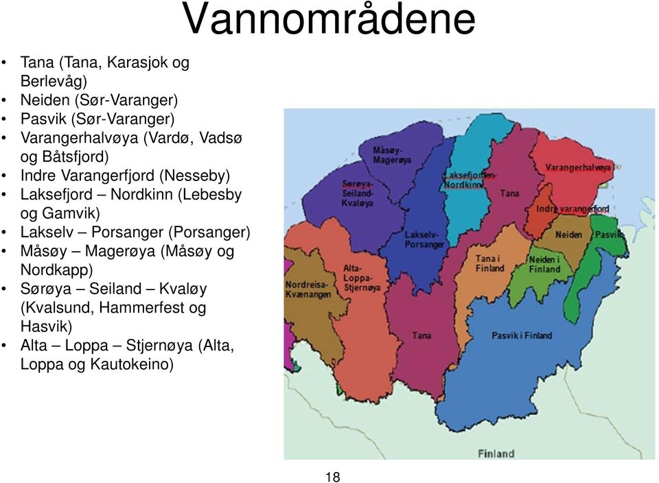 Gamvik) Lakselv Porsanger (Porsanger) Måsøy Magerøya (Måsøy og Nordkapp) Sørøya Seiland