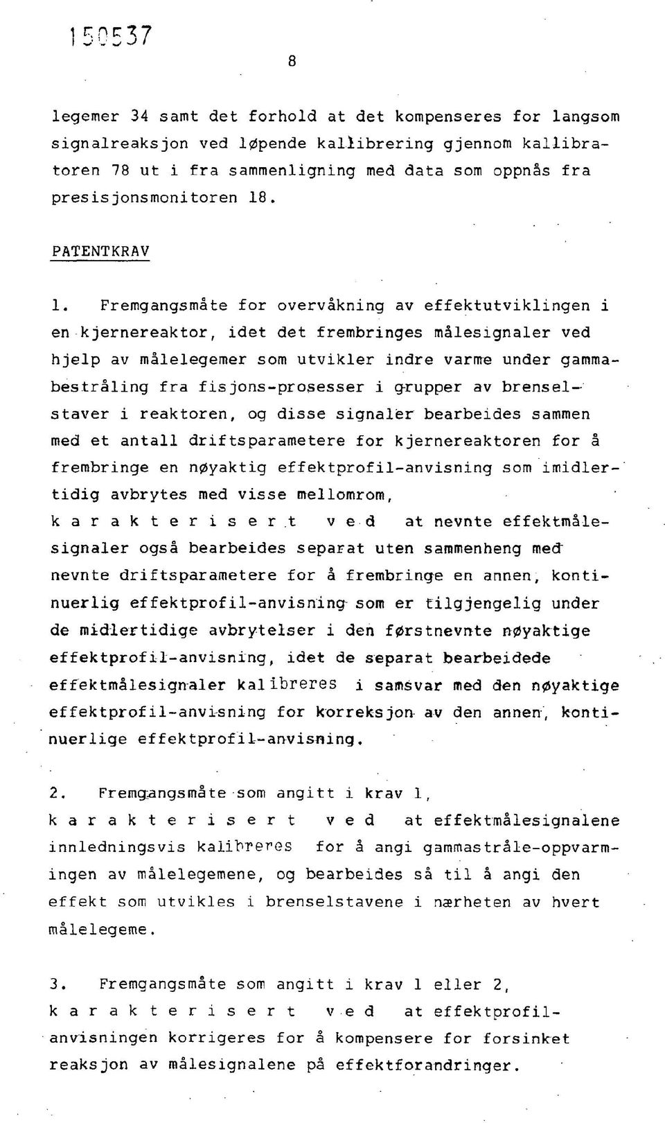 Fremgangsmåte for overvåkning av effektutviklingen i en kjernereaktor, idet det frembringes målesignaler ved hjelp av målelegemer som utvikler indre varme under gammabestråling fra fisjons-prosesser