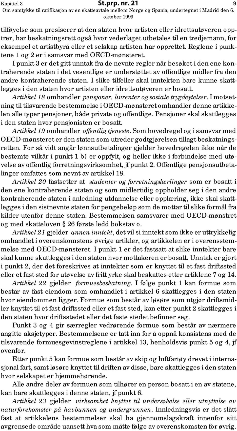 selskap artisten har opprettet. Reglene i punktene 1 og 2 er i samsvar med OECD-mønsteret.