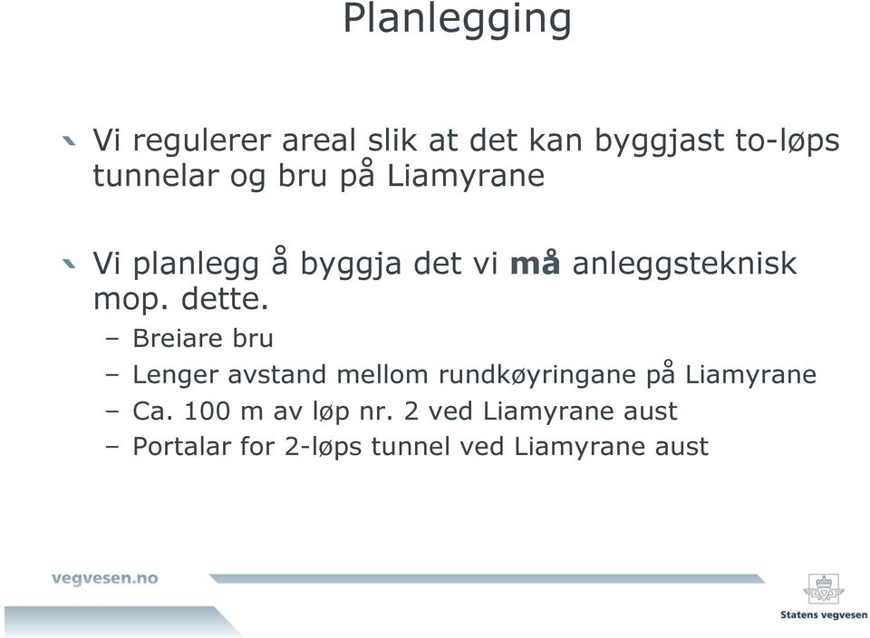 Liamyrane! Vi planlegg å byggja det vi må anleggsteknisk mop. dette.