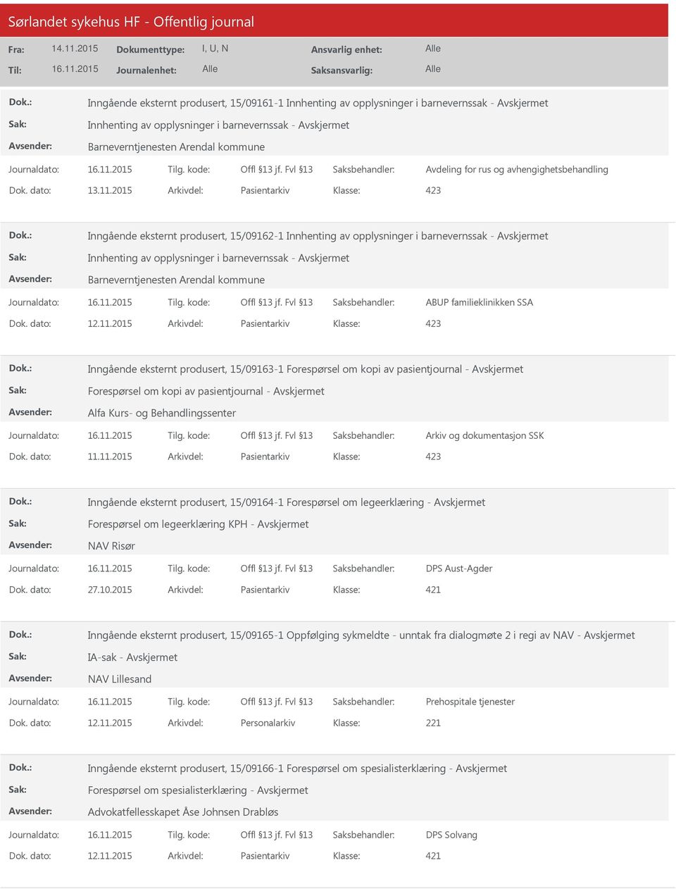 2015 Arkivdel: Pasientarkiv Klasse: Inngående eksternt produsert, 15/09162-1 Innhenting av opplysninger i barnevernssak - Innhenting av opplysninger i barnevernssak - Barneverntjenesten Arendal