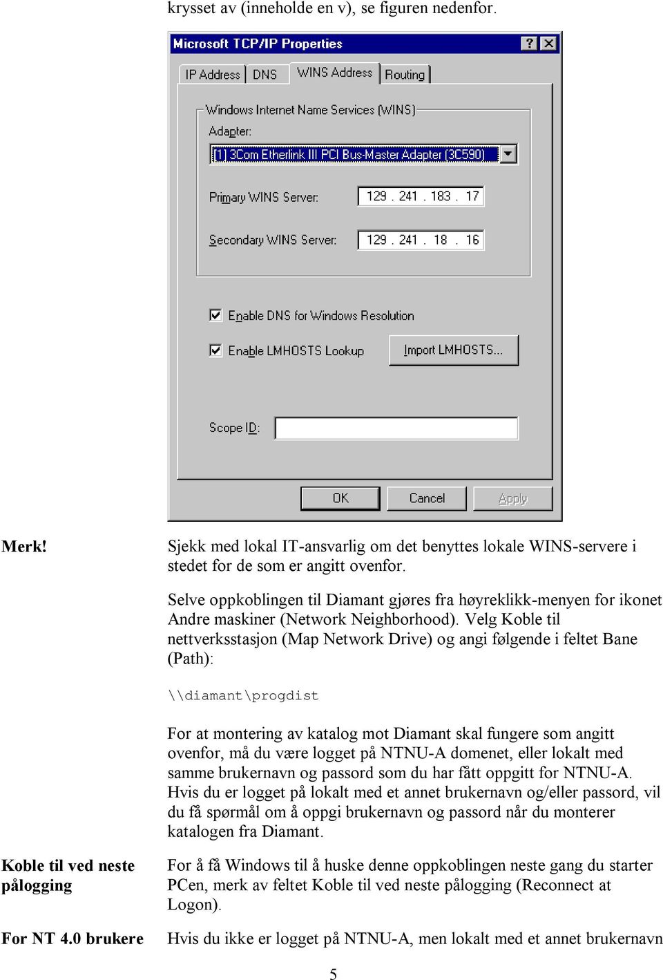 Velg Koble til nettverksstasjon (Map Network Drive) og angi følgende i feltet Bane (Path): \\diamant\progdist For at montering av katalog mot Diamant skal fungere som angitt ovenfor, må du være