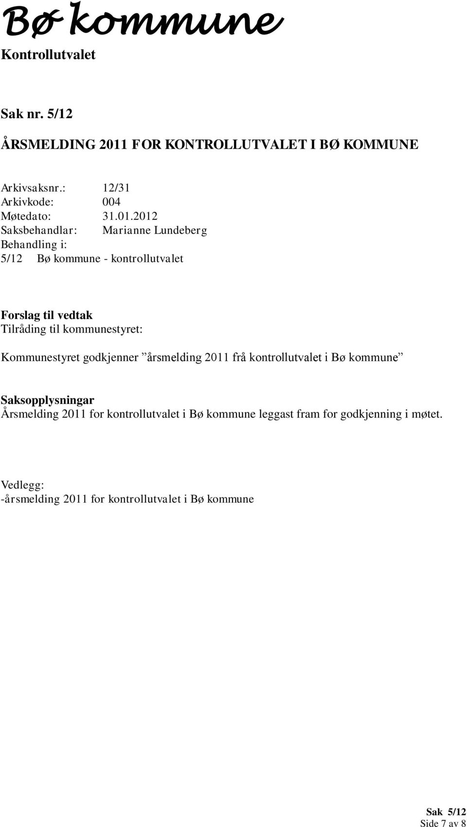 Kommunestyret godkjenner årsmelding 2011 frå kontrollutvalet i Bø kommune Årsmelding 2011 for