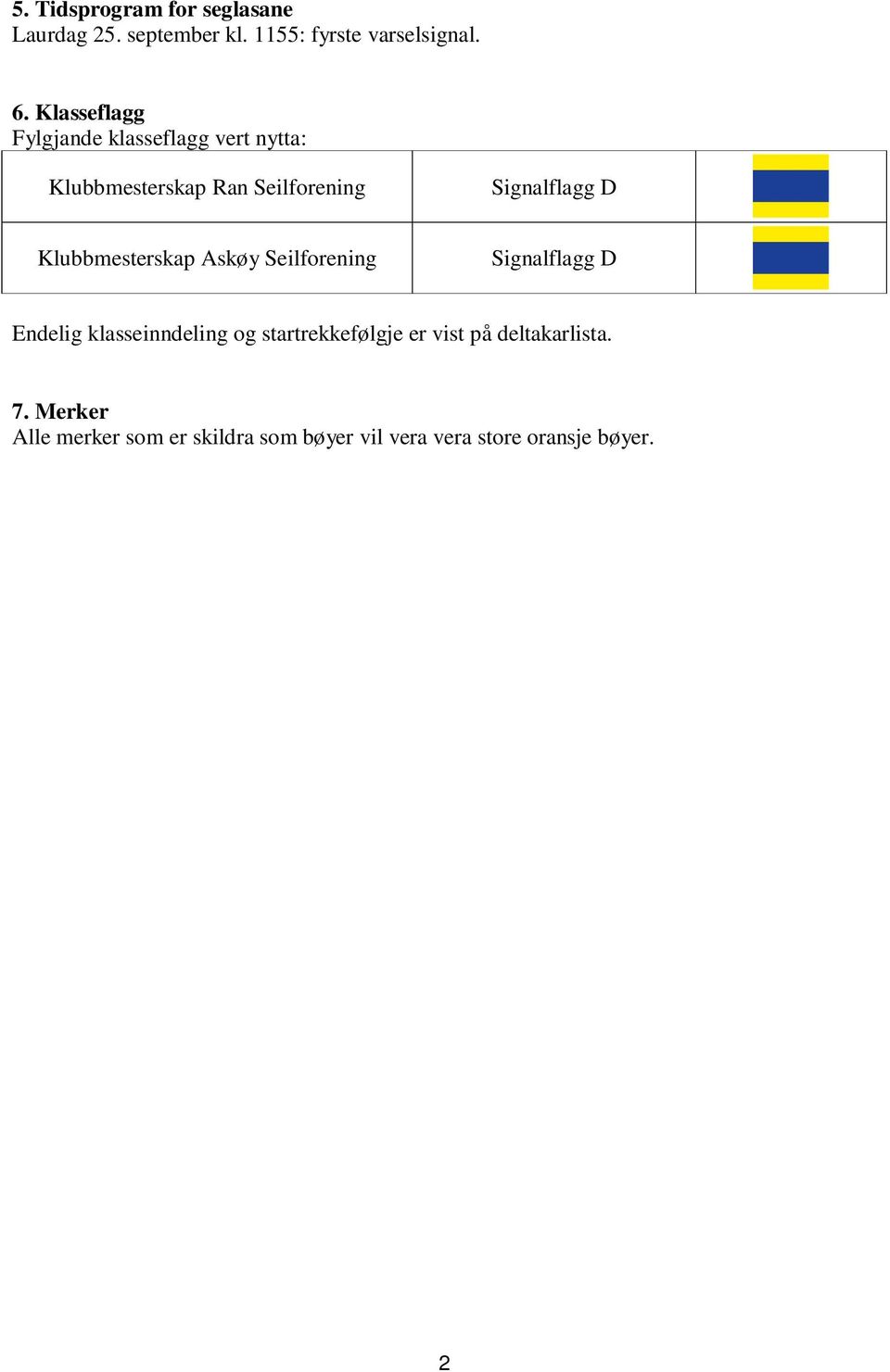 Klubbmesterskap Askøy Seilforening Signalflagg D Endelig klasseinndeling og startrekkefølgje