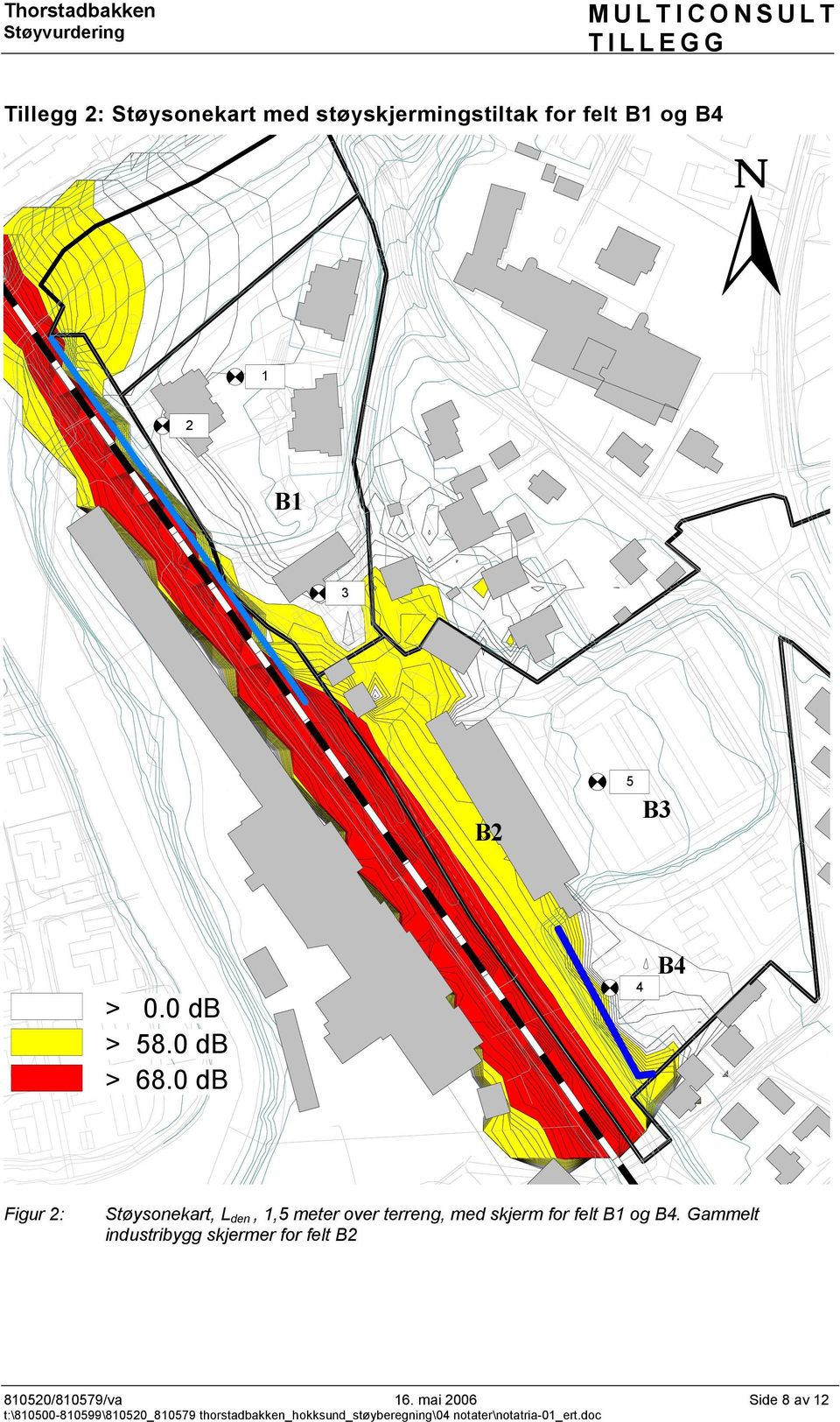 0 4 B4 Figur 2: Støysonekart, L den, 1,5 meter over terreng, med skjerm