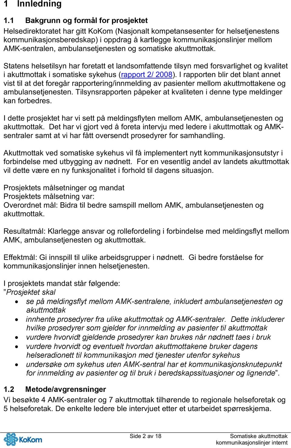 AMK-sentralen, ambulansetjenesten og somatiske akuttmottak.