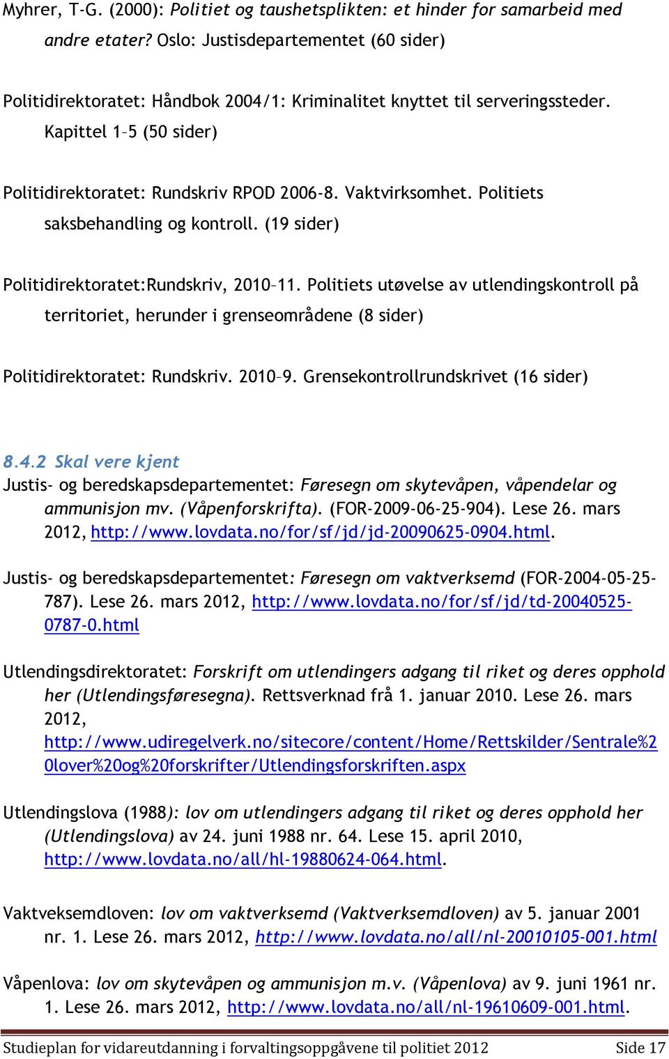 Politiets saksbehandling og kontroll. (19 sider) Politidirektoratet:Rundskriv, 2010 11.