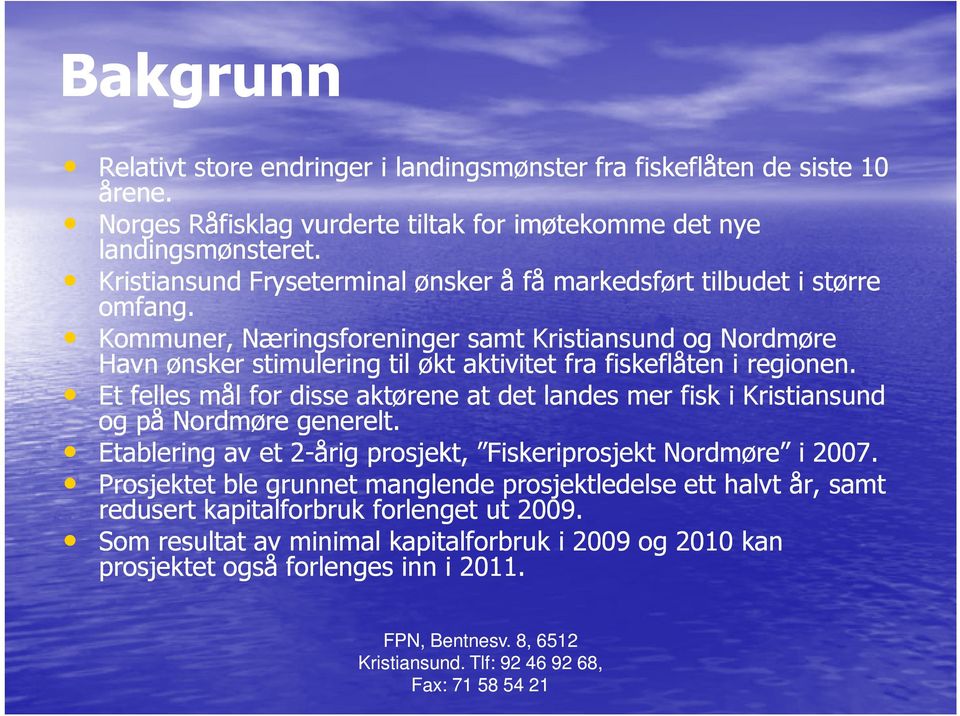 Kommuner, Næringsforeninger samt Kristiansund og Nordmøre Havn ønsker stimulering til økt aktivitet fra fiskeflåten i regionen.