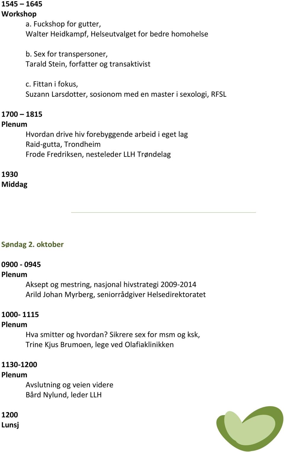 Fredriksen, nesteleder LLH Trøndelag 1930 Middag Søndag 2.