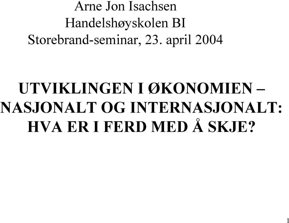 april 2004 UTVIKLINGEN I ØKONOMIEN