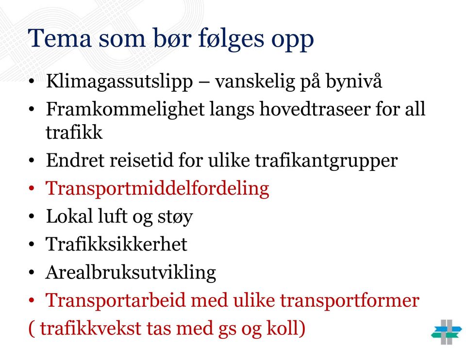 Transportmiddelfordeling Lokal luft og støy Trafikksikkerhet