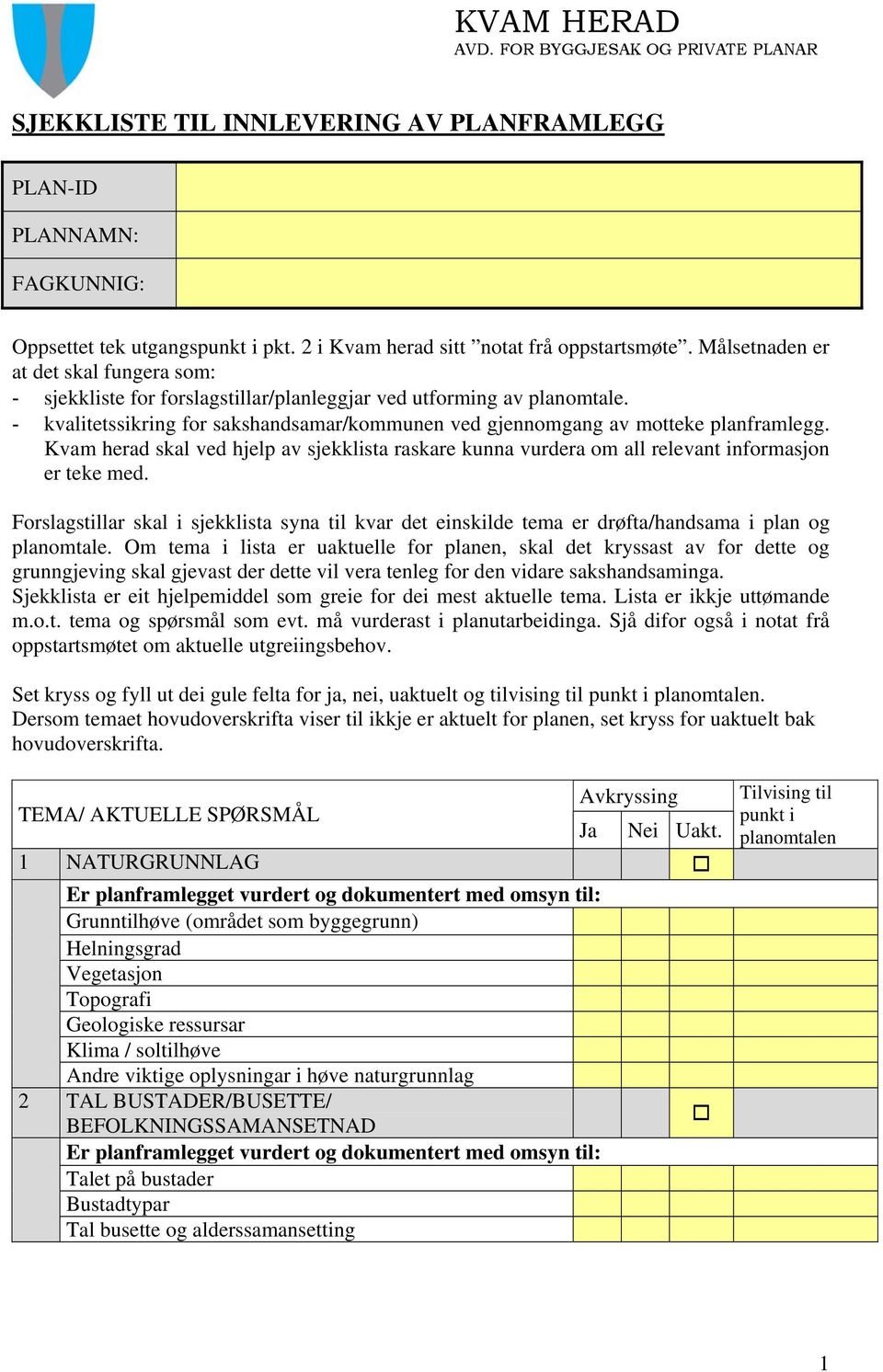 Kvam herad skal ved hjelp av sjekklista raskare kunna vurdera om all relevant informasjon er teke med.