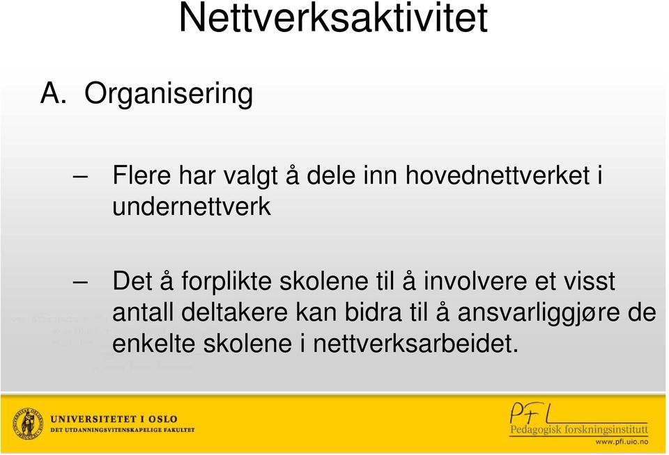 undernettverk Det å forplikte skolene til å involvere et