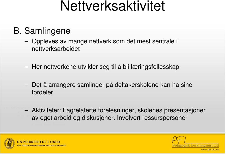 nettverkene utvikler seg til å bli læringsfellesskap Det å arrangere samlinger på