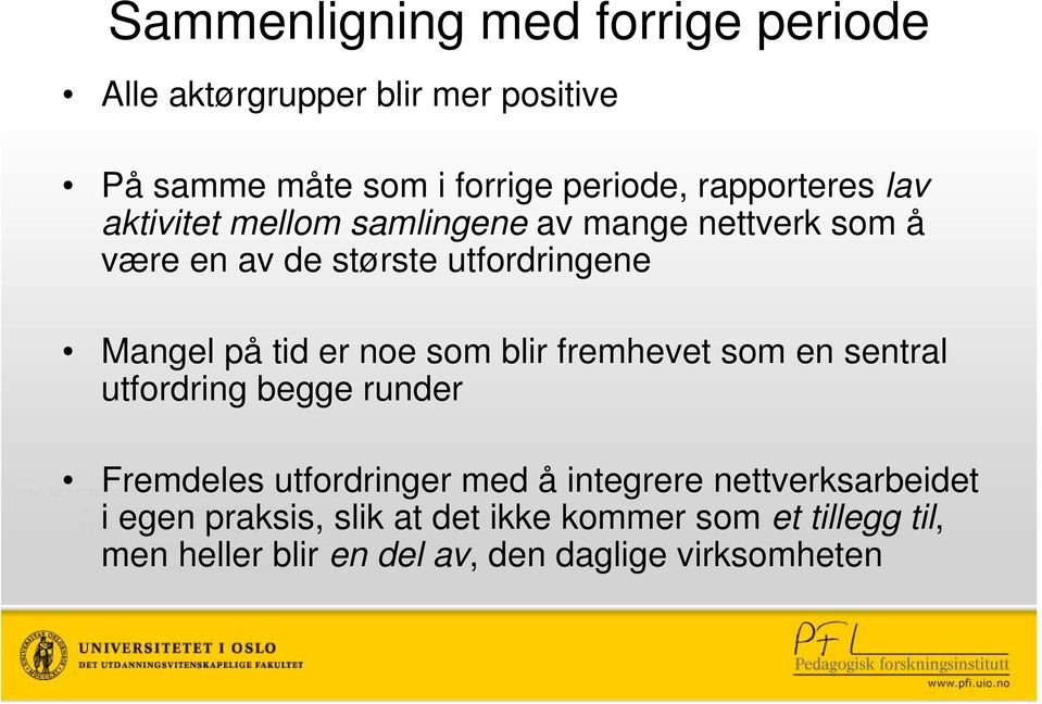 tid er noe som blir fremhevet som en sentral utfordring begge runder Fremdeles utfordringer med å integrere