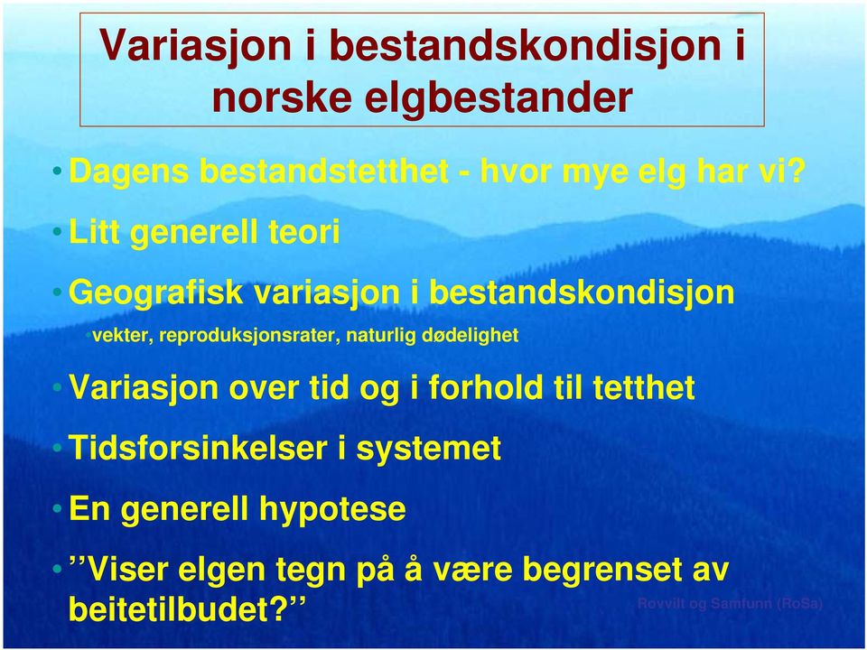 Litt generell teori Geografisk variasjon i bestandskondisjon vekter, reproduksjonsrater,