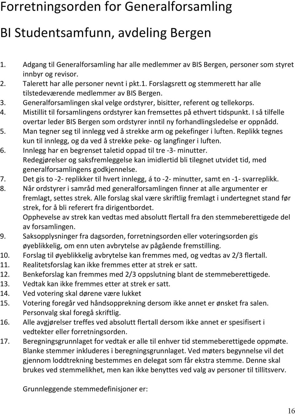 Isåtilfelle overtarlederbisbergensomordstyrerinntilnyforhandlingsledelseeroppnådd. 5. Mantegnersegtilinnleggvedåstrekkearmogpekefingeriluften.