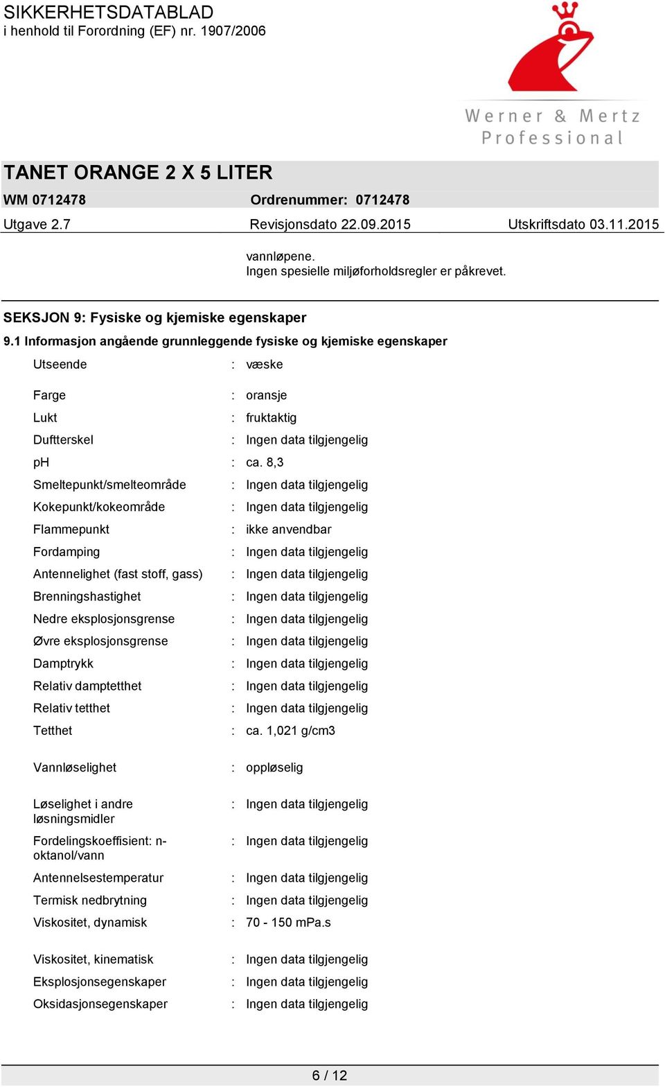 8,3 Smeltepunkt/smelteområde Kokepunkt/kokeområde Flammepunkt : ikke anvendbar Fordamping Antennelighet (fast stoff, gass) Brenningshastighet Nedre eksplosjonsgrense Øvre eksplosjonsgrense