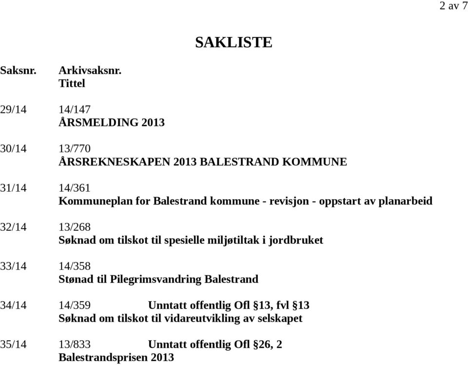 Balestrand kommune - revisjon - oppstart av planarbeid 32/14 13/268 Søknad om tilskot til spesielle miljøtiltak i