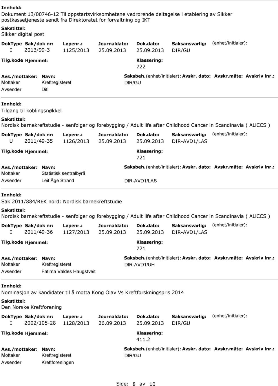 : Difi Tilgang til koblingsnøkkel Nordisk barnekreftstudie - senfølger og forebygging / Adult life after Childhood Cancer in Scandinavia ( ALiCCS ) 2011/49-35 1126/2013 DR-AVD1/LAS Avs.