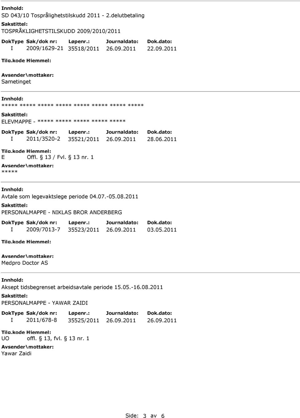 ELEVMAPPE - ***** ***** ***** ***** ***** E 2011/3520-2 35521/2011 Offl. 13 / Fvl. 13 nr. 1 ***** 28.06.