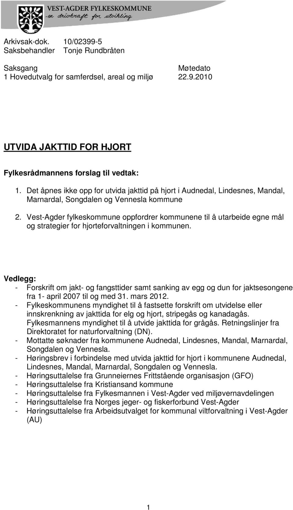 Vest-Agder fylkeskommune oppfordrer kommunene til å utarbeide egne mål og strategier for hjorteforvaltningen i kommunen.