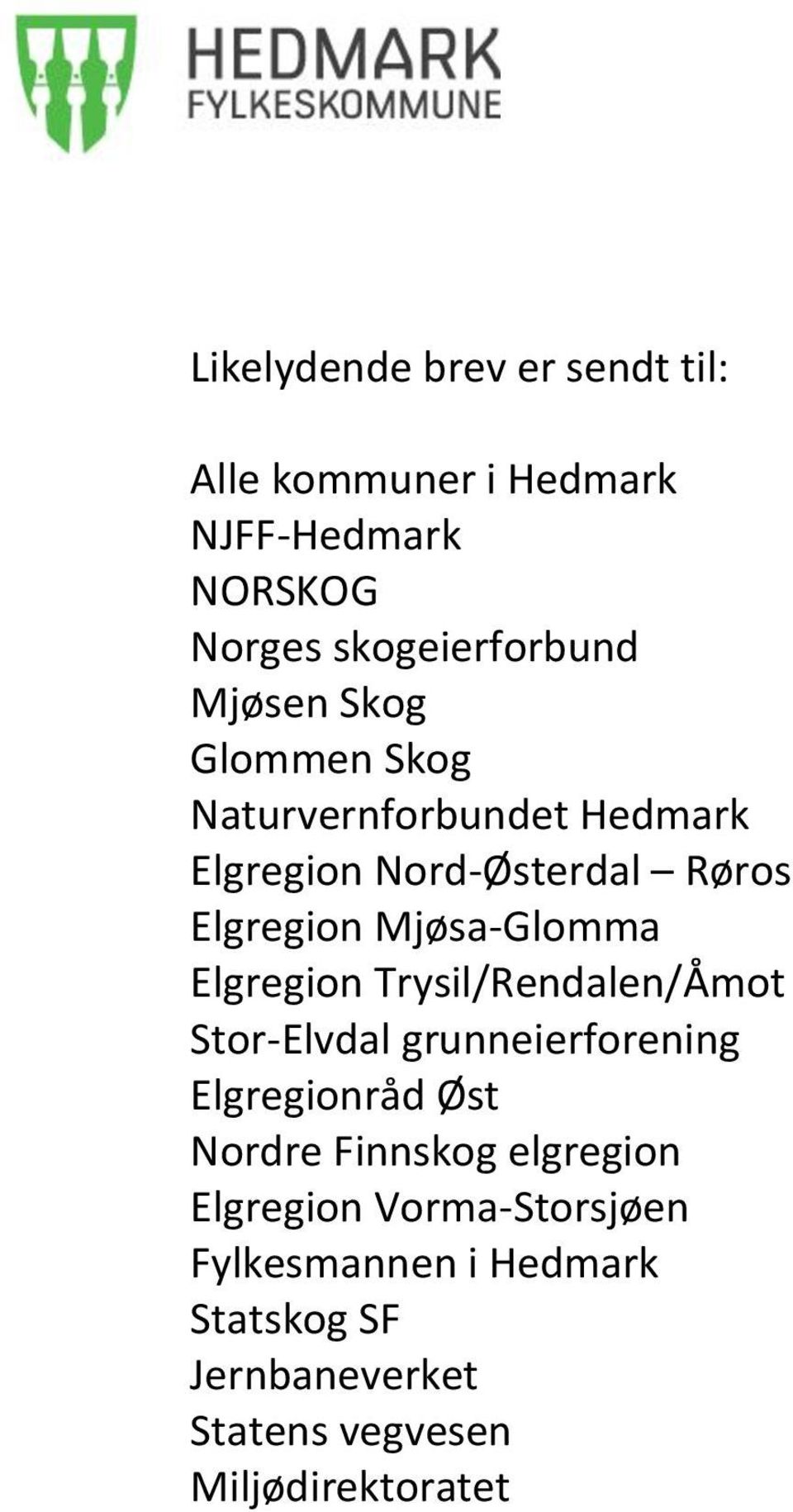 Elgregion Trysil/Rendalen/Åmot Stor-Elvdal grunneierforening Elgregionråd Øst Nordre Finnskog elgregion