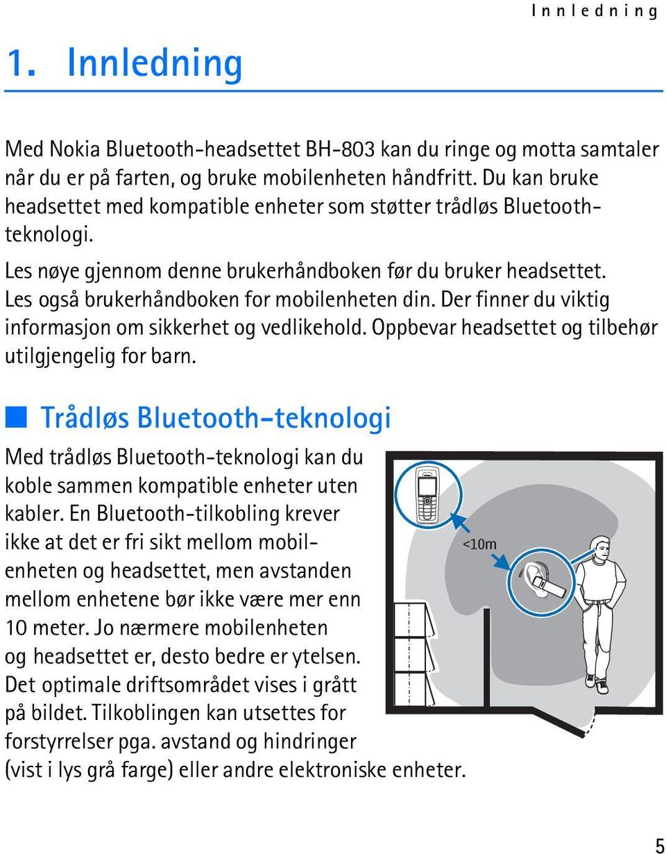 Der finner du viktig informasjon om sikkerhet og vedlikehold. Oppbevar headsettet og tilbehør utilgjengelig for barn.