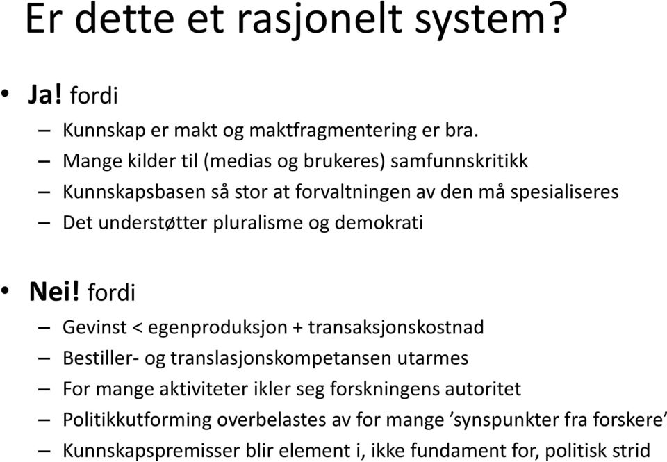 pluralisme og demokrati Nei!