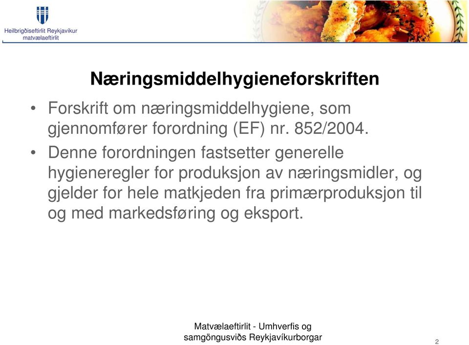 Denne forordningen fastsetter generelle hygieneregler for produksjon av næringsmidler,