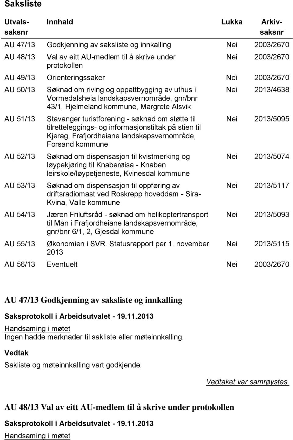 Margrete Alsvik Stavanger turistforening - søknad om støtte til tilretteleggings- og informasjonstiltak på stien til Kjerag, Frafjordheiane landskapsvernområde, Forsand kommune Søknad om dispensasjon