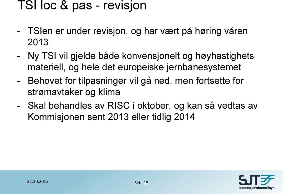 jernbanesystemet - Behovet for tilpasninger vil gå ned, men fortsette for strømavtaker og