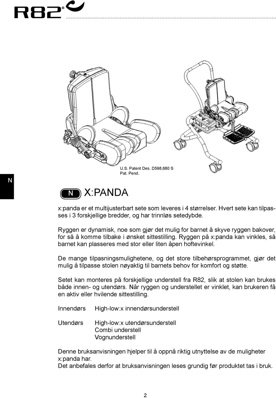 Ryggen på x:panda kan vinkles, så barnet kan plasseres med stor eller liten åpen hoftevinkel.