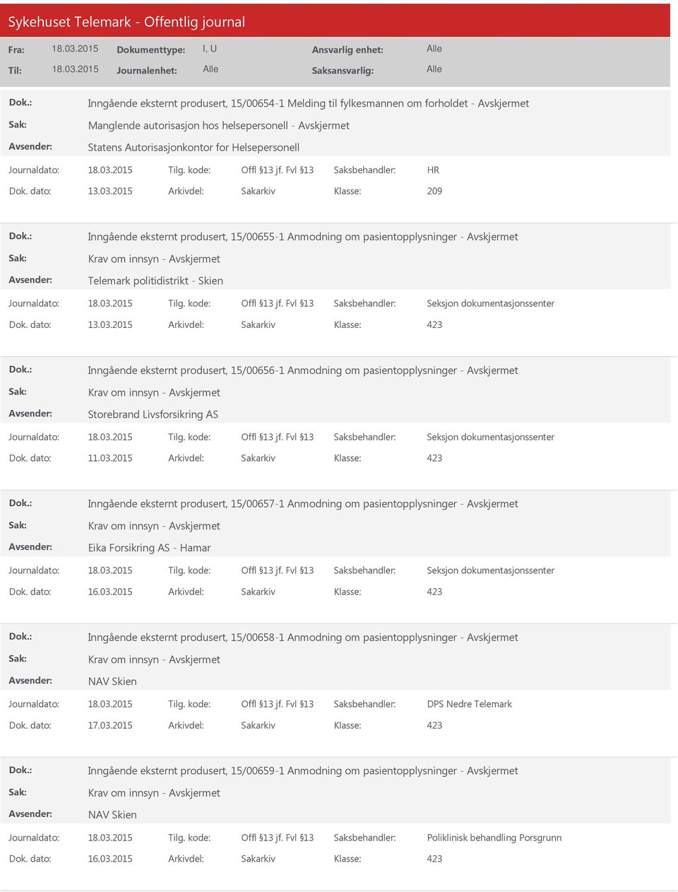 2015 Arkivdel: Sakarkiv Inngående eksternt produsert, 15/00656-1 Anmodning om pasientopplysninger - Krav om innsyn - Storebrand Livsforsikring AS Dok. dato: 11.03.