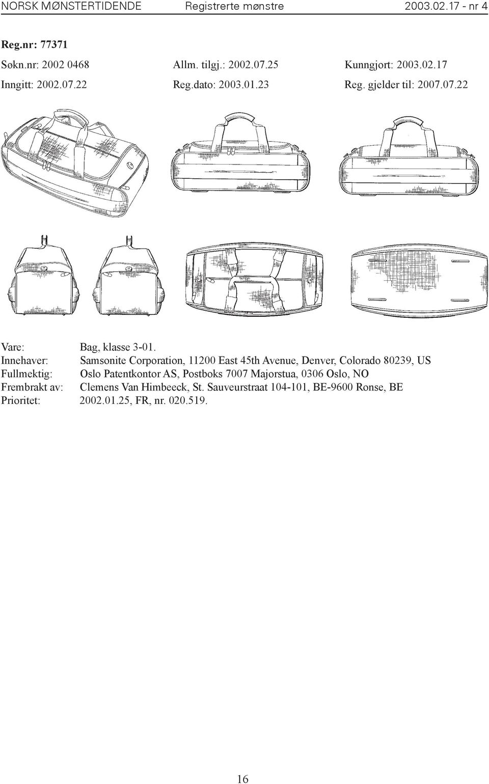 Innehaver: Samsonite Corporation, 11200 East 45th Avenue, Denver, Colorado 80239, US Fullmektig: Oslo