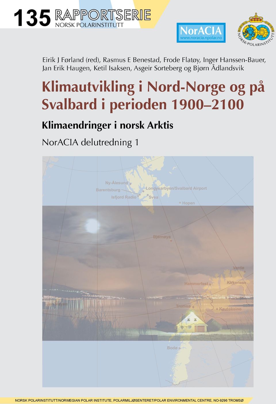 i Nord-Norge og på Svalbard i perioden 1900 2100 Klimaendringer i norsk Arktis NorACIA delutredning