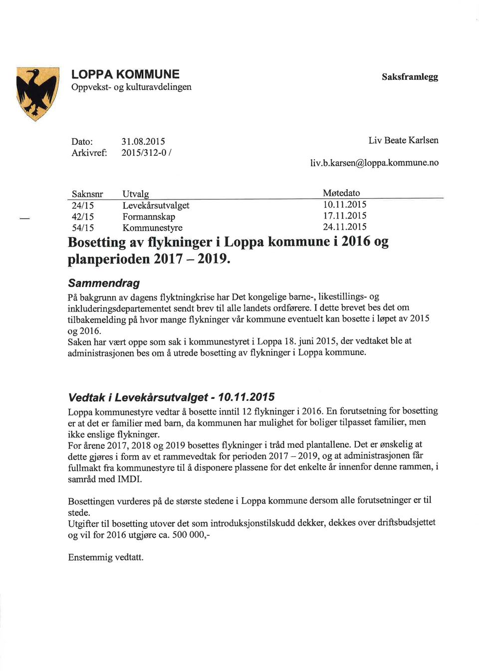 Sammendrag På bakgrunn av dagens flyktningkrise har Det kongelige barne-, likestillings- og inkluderingsdepartementet sendt brev til alle landets ordførere.