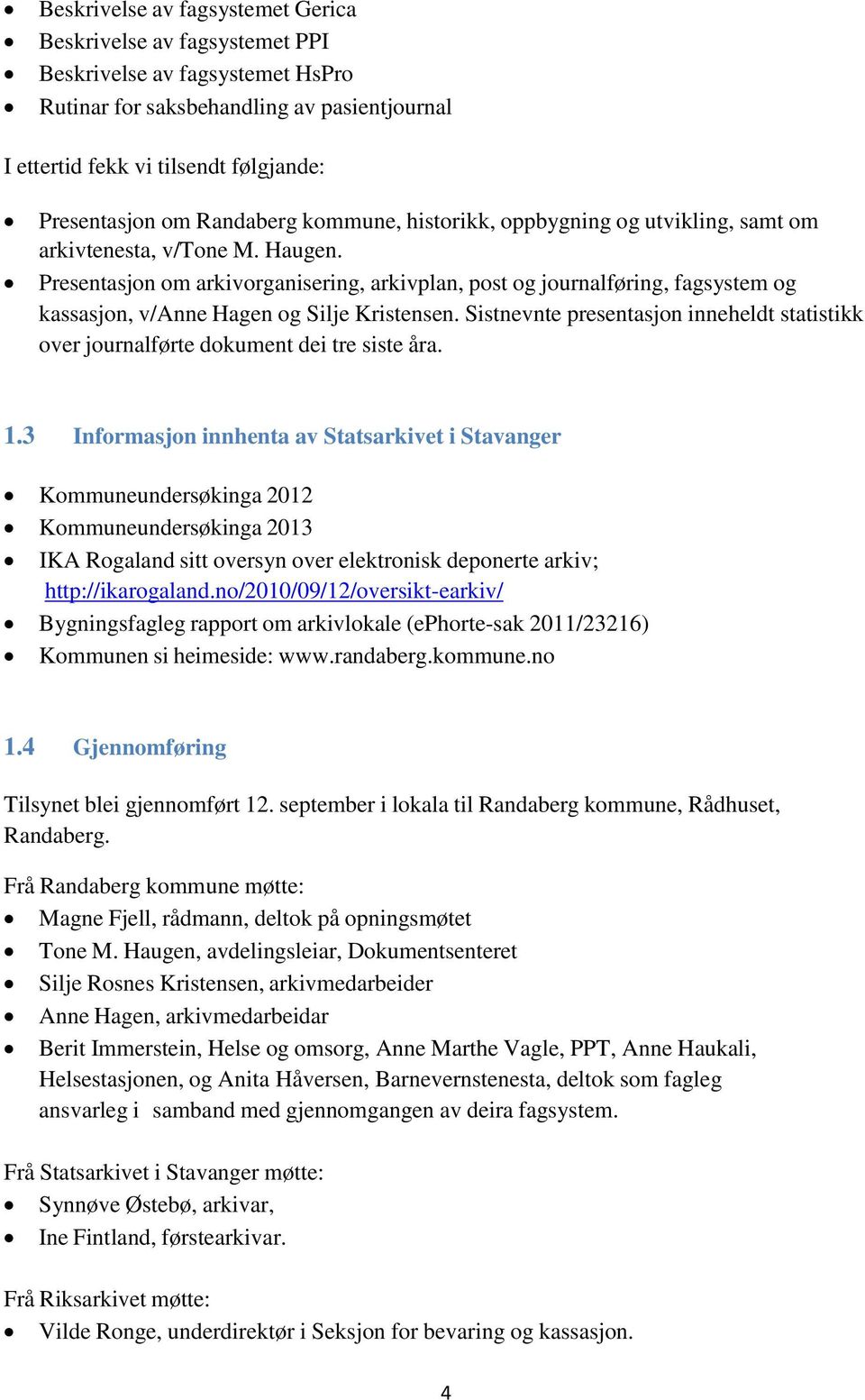 Presentasjon om arkivorganisering, arkivplan, post og journalføring, fagsystem og kassasjon, v/anne Hagen og Silje Kristensen.