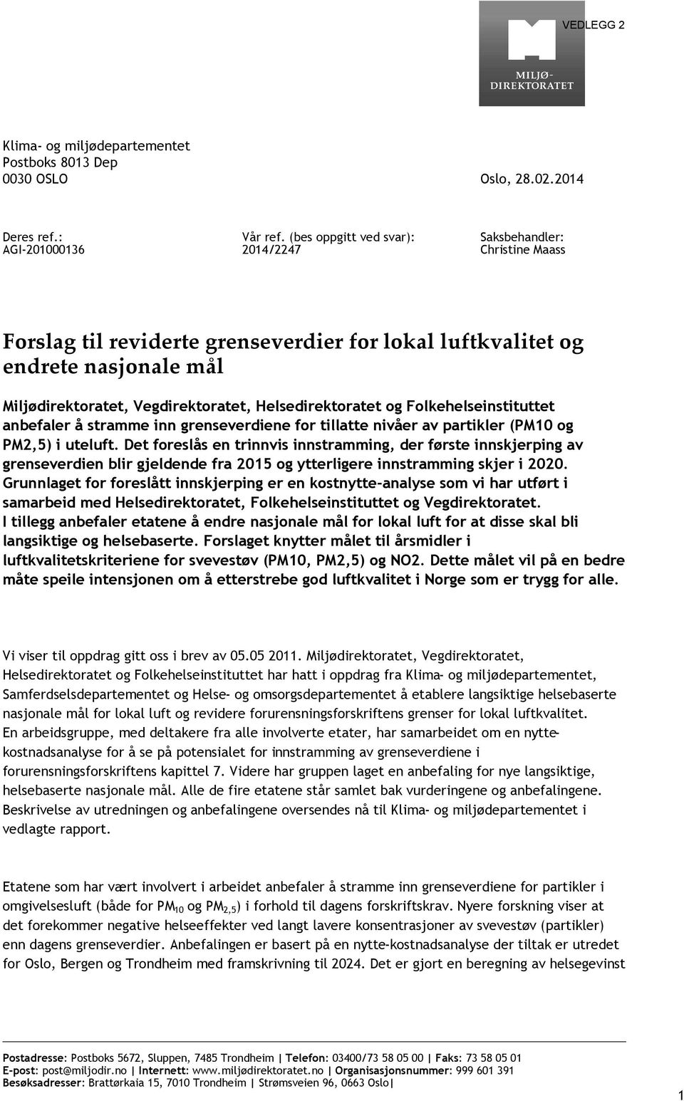 Helsedirektoratet og Folkehelseinstituttet anbefaler å stramme inn grenseverdiene for tillatte nivåer av partikler (PM10 og PM2,5) i uteluft.