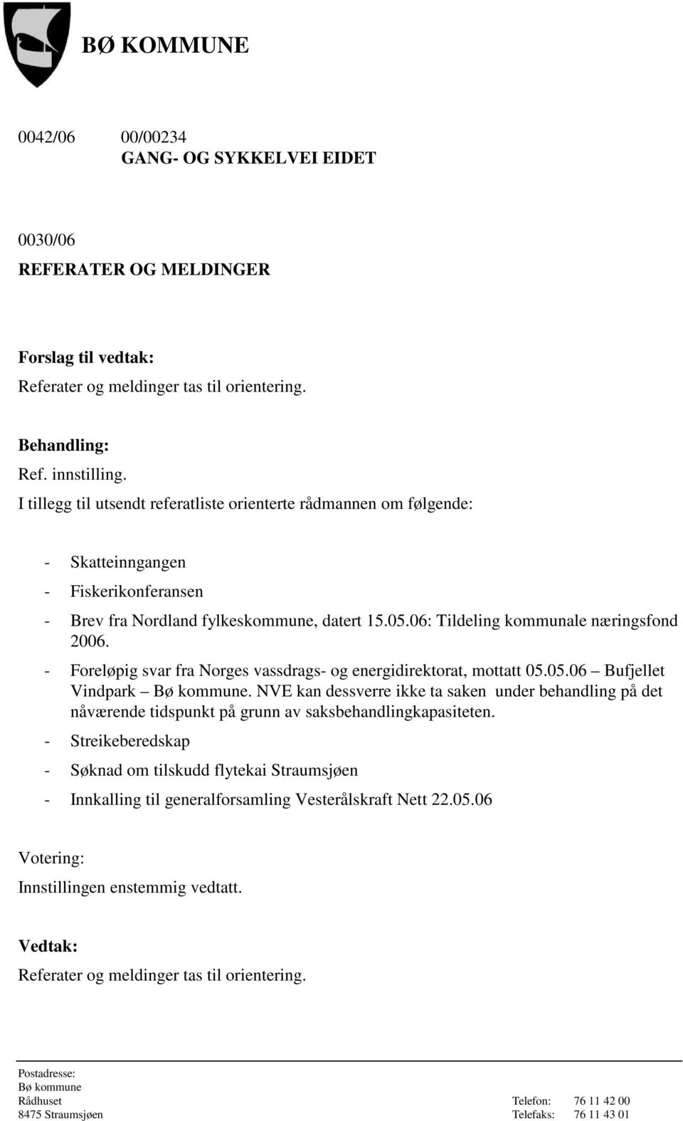 06: Tildeling kommunale næringsfond 2006. - Foreløpig svar fra Norges vassdrags- og energidirektorat, mottatt 05.05.06 Bufjellet Vindpark.