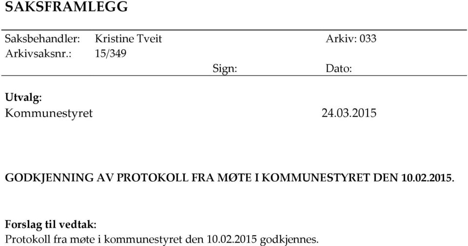 2015 GODKJENNING AV PROTOKOLL FRA MØTE I KOMMUNESTYRET DEN 10.02.