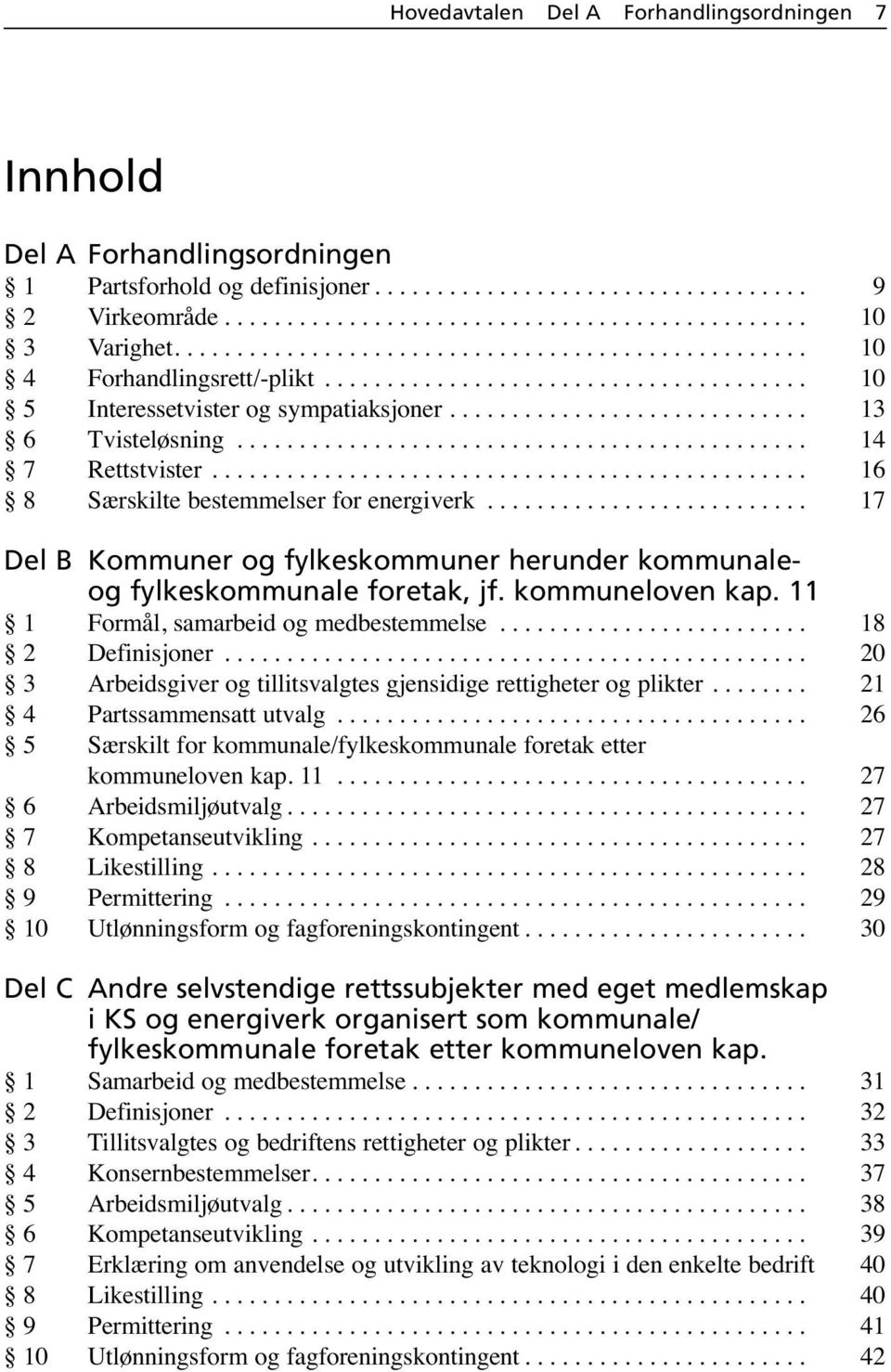 ............................................. 14 7 Rettstvister................................................ 16 8 Særskilte bestemmelser for energiverk.