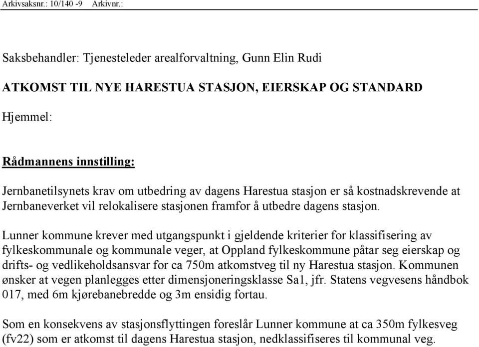 Harestua stasjon er så kostnadskrevende at Jernbaneverket vil relokalisere stasjonen framfor å utbedre dagens stasjon.