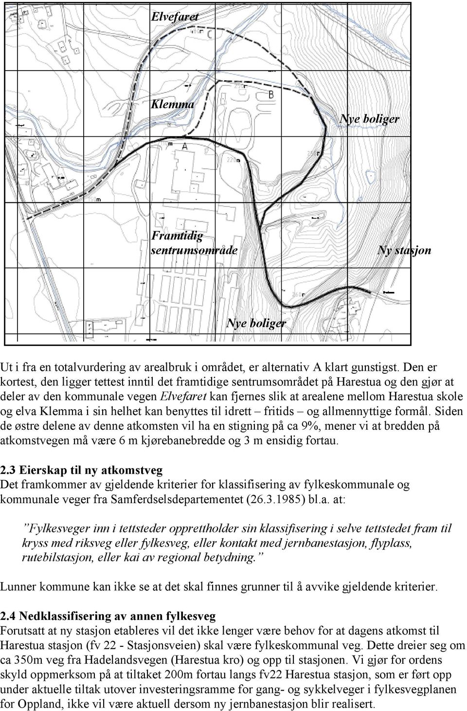 Klemma i sin helhet kan benyttes til idrett fritids og allmennyttige formål.