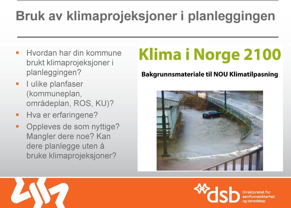 I ulike planfaser (kommuneplan, områdeplan, ROS, KU)?