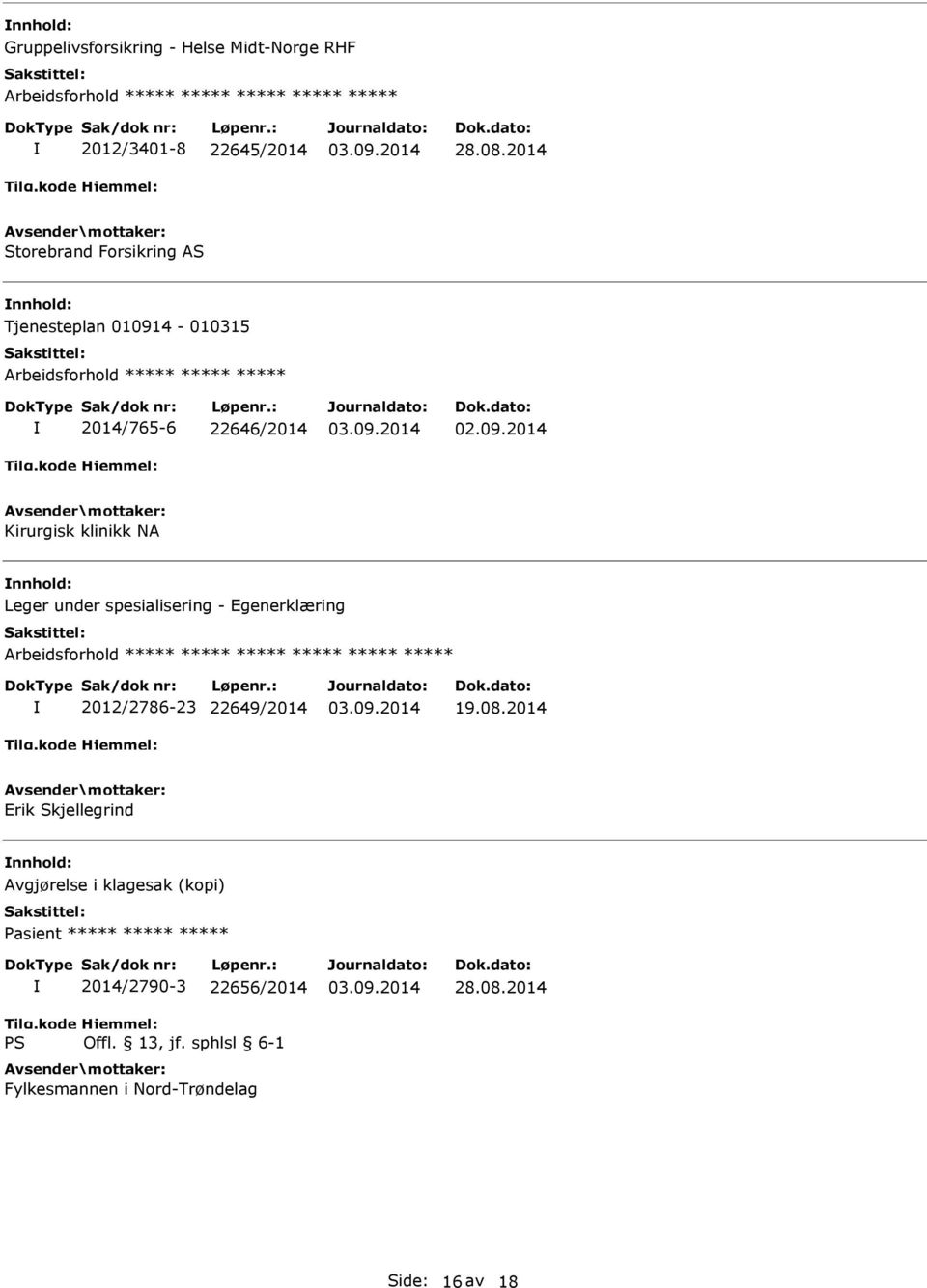 klinikk NA Leger under spesialisering - Egenerklæring Arbeidsforhold ***** ***** ***** ***** ***** ***** 2012/2786-23